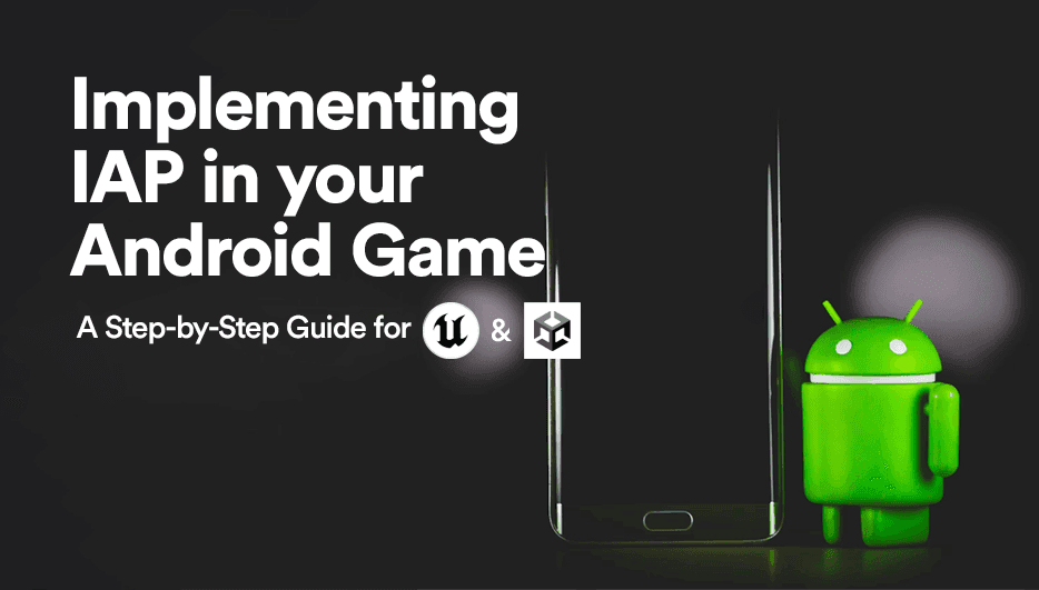 Implementing IAP in Your Android Game: A Step-by-Step Guide for Unity & Unreal hero image