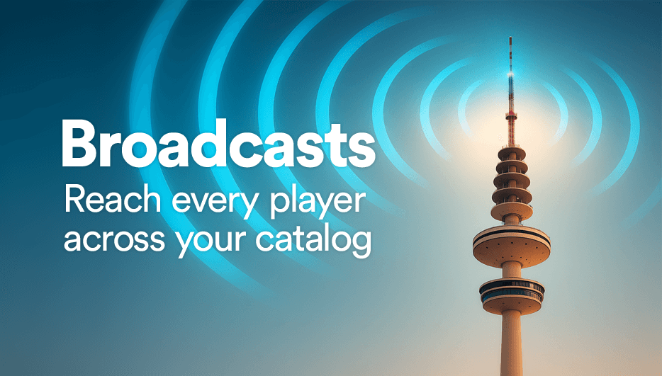 Introducing Broadcasts: A New Way to Reach Your Players hero image